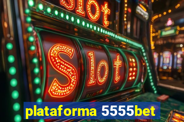 plataforma 5555bet